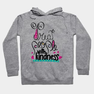 Treat people with kindness Hoodie